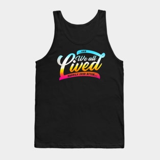 We All Lived Happily Ever After Tank Top